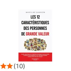 Couverture du livre "Les 12 caractéristiques des personnes de grande valeur" de Maryline Dawson. Un guide pour une vie de succès, comme un épilogue à une belle histoire.