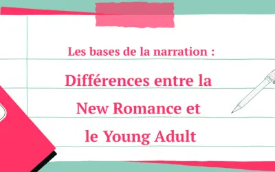 Les bases de la narration : Différences entre la New Romance et le Young Adult. Comprendre la new romance définition pour mieux choisir sa lecture.