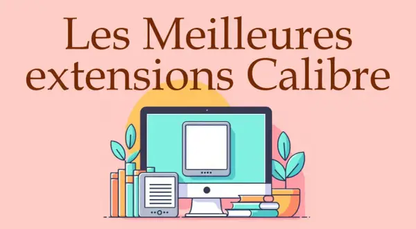 Illustration des meilleures extensions Calibre, avec un ordinateur, une liseuse et des livres.
