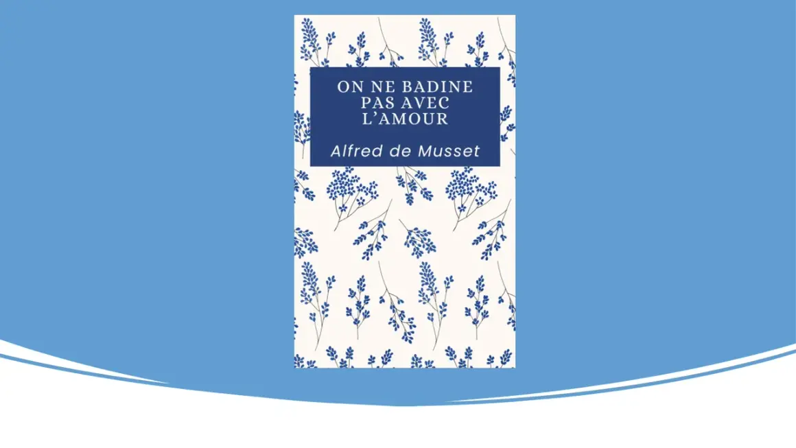 Couverture du livre "On ne badine pas avec l'amour" d'Alfred de Musset, ornée de motifs floraux bleus sur fond crème. Une belle histoire d'amour à découvrir.