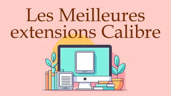 Illustration des meilleures extensions Calibre, avec un ordinateur, une liseuse et des livres.