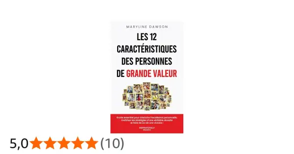 Couverture du livre "Les 12 caractéristiques des personnes de grande valeur" de Maryline Dawson. Un guide pour une vie de succès, comme un épilogue à une belle histoire.